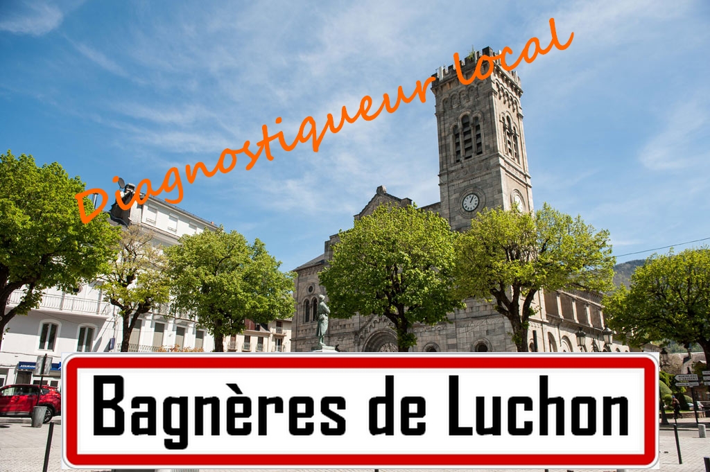 Diagnostics immobiliers Bagnères de Luchon